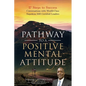 Pathway to a Positive Mental Attitude: 17 Steps to Success Conversations with World-Class Napoleon Hill Certified Leaders - Paperback