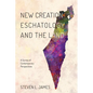 New Creation Eschatology and the Land: A Survey of Contemporary Perspectives - Paperback
