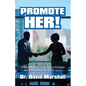 Promote Her!: Strategies for Executives to Promote the Best Women to the C-Suite - Paperback