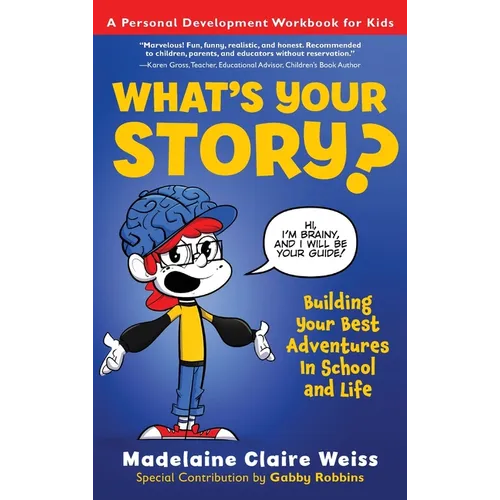 What's Your Story? Building Your Best Adventures in School and Life - Hardcover