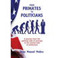 From Primates to Politicians: A journey from the political side of animals to the animal side of politicians - Paperback