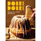 Dobre Dobre: Baking from Poland and Beyond - Hardcover
