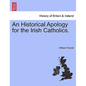 An Historical Apology for the Irish Catholics. - Paperback