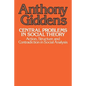 Central Problems in Social Theory: Action, Structure, and Contradiction in Social Analysis - Paperback
