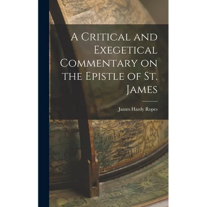 A Critical and Exegetical Commentary on the Epistle of St. James - Hardcover