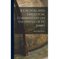 A Critical and Exegetical Commentary on the Epistle of St. James - Hardcover