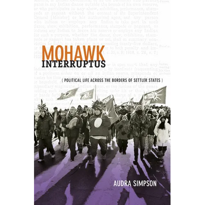 Mohawk Interruptus: Political Life Across the Borders of Settler States - Paperback