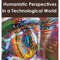 Humanistic Perspectives in a Technological World - Hardcover