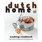 Dutch Home Cooking Cookbook: Hearty Recipes and Sweet Treats from the Netherlands - Paperback