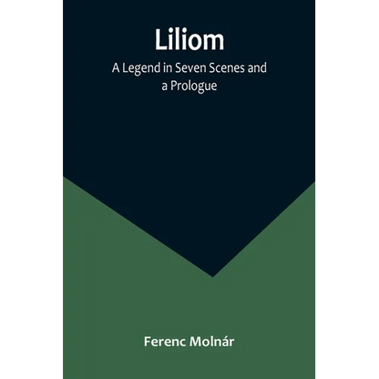 Liliom: A Legend in Seven Scenes and a Prologue - Paperback