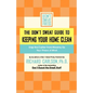 The Don't Sweat Guide to Keeping Your Home Clean: Stop the Clutter from Messing Up Your Peace of Mind - Paperback