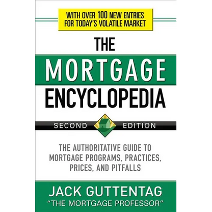 The Mortgage Encyclopedia: The Authoritative Guide to Mortgage Programs, Practices, Prices and Pitfalls, Second Edition - Paperback