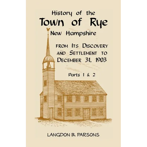 History of the Town of Rye, New Hampshire from its Discovery and Settlement to December 31, 1903 - Paperback