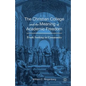 The Christian College and the Meaning of Academic Freedom: Truth-Seeking in Community - Paperback