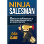 Ninja Salesman. 12 Master Keys And 4 Proven Steps To Attract Customers And Increase Your Sells With High Impact Ninja Tactics - Paperback