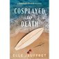 Cosplayed to Death: A Suddenly French Mystery - Paperback