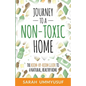 Journey to a Non-Toxic Home: The Room-by-Room Guide to a Natural, Healthy Home - Paperback