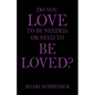 Do You Love to Be Needed, or Need to Be Loved? - Paperback