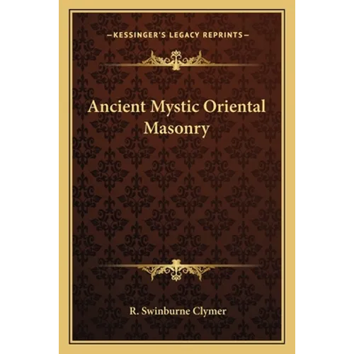 Ancient Mystic Oriental Masonry - Paperback