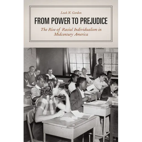 From Power to Prejudice: The Rise of Racial Individualism in Midcentury America - Paperback