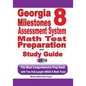 Georgia Milestones Assessment System 8 Math Test Preparation and Study Guide: The Most Comprehensive Prep Book with Two Full-Length GMAS Math Tests - Paperback