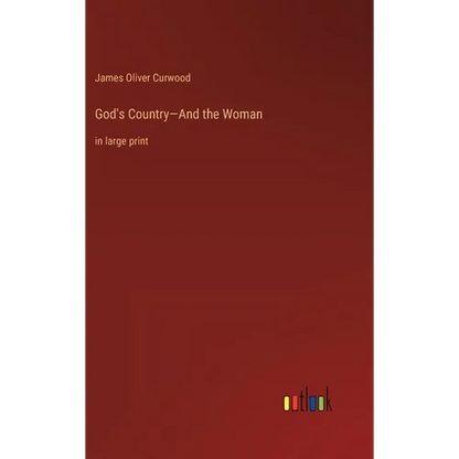 God's Country-And the Woman: in large print - Hardcover
