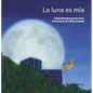 La Luna Es Mía / The Moon Is Mine - Paperback