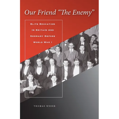 Our Friend "the Enemy]elite Education in Britain and Germany Before World War I]stanford University Press]bb]b409]12/20/2007]his000000]14]67.50]90.00] - Hardcover