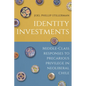 Identity Investments: Middle-Class Responses to Precarious Privilege in Neoliberal Chile - Hardcover