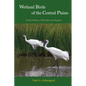 Wetland Birds of the Central Plains: South Dakota, Nebraska and Kansas - Paperback