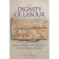 The Dignity of Labour: Image, Work and Identity in the Roman World - Hardcover