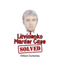 Litvinenko Murder Case Solved: The final conclusion to this puzzling and long-unsolved mystery - Paperback