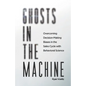 Ghosts in the Machine: Overcoming Decision-Making Bias in the Sales Cycle with Behavioral Science - Paperback