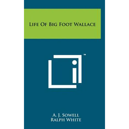Life of Big Foot Wallace - Hardcover