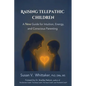 Raising Telepathic Children: A New Guide for Intuition, Energy, and Conscious Parenting - Paperback