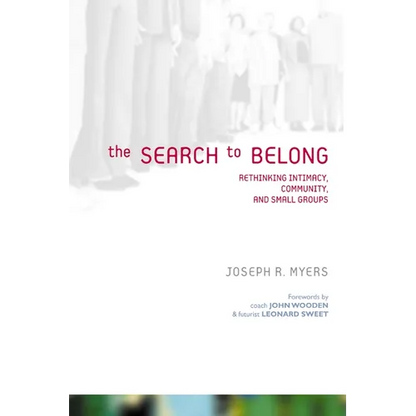 The Search to Belong: Rethinking Intimacy, Community, and Small Groups - Paperback