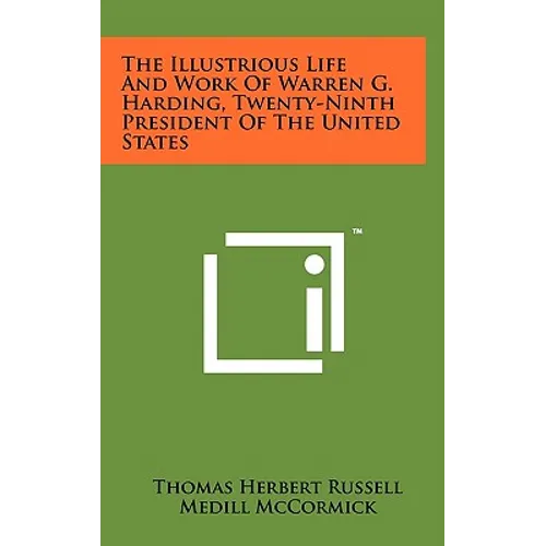 The Illustrious Life And Work Of Warren G. Harding, Twenty-Ninth President Of The United States - Hardcover