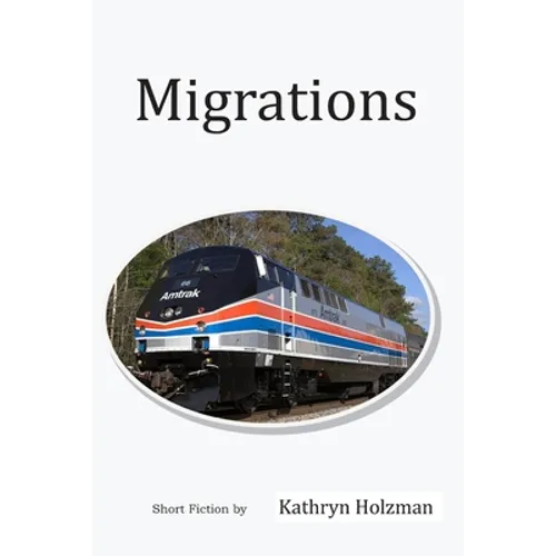 Migrations: Short Stories by Kathryn Holzman - Paperback