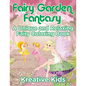 Fairy Garden Fantasy: A Unique and Relaxing Fairy Coloring Book - Paperback