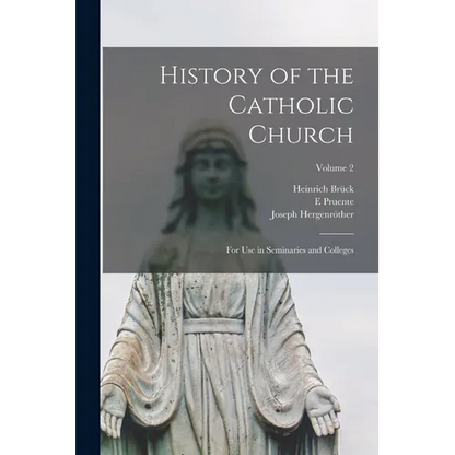 History of the Catholic Church: For Use in Seminaries and Colleges; Volume 2 - Paperback
