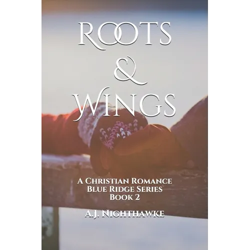 Roots & Wings: A Christian Romance Blue Ridge Series Book 2 - Paperback