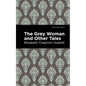 The Grey Woman and Other Tales - Hardcover