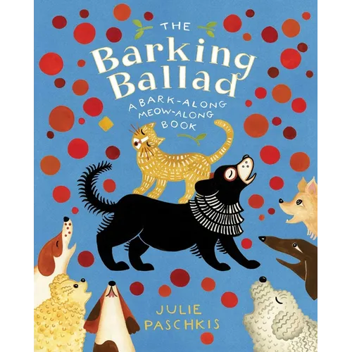 The Barking Ballad: A Bark-Along Meow-Along Book - Hardcover