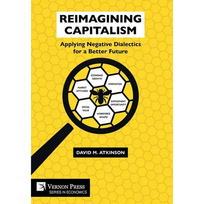 Reimagining Capitalism: Applying Negative Dialectics for a Better Future - Hardcover