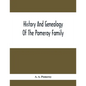History And Genealogy Of The Pomeroy Family: Collateral Lines In Family; Normandy Great Britain And America; Comprising The Ancestors And Descendants - Paperback