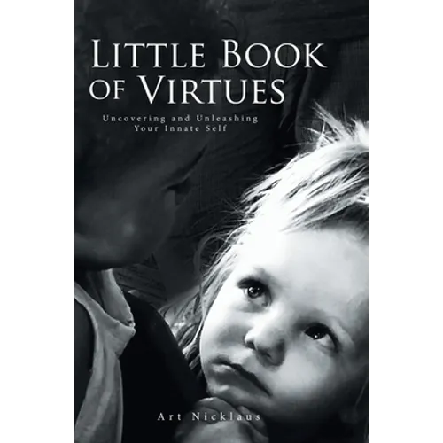 Little Book of Virtues: Uncovering and Unleashing Your Innate Self - Hardcover