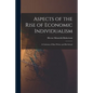 Aspects of the Rise of Economic Individualism: a Criticism of Max Weber and His School - Paperback