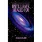 Until I Have Healed You - Paperback