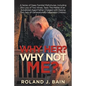 Why Her? Why Not Me?: A Series of Deep Familial Misfortunes, Including the Loss of Two Wives, Tests the Mettle of an Advanced-Aged Father Ch - Paperback