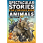 Spectacular Stories for Curious Kids Animals Edition: Fascinating Tales to Inspire & Amaze Young Readers - Paperback